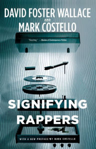 Title: Signifying Rappers, Author: David Foster Wallace