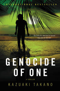 Free audio books zip download Genocide of One: A Thriller English version by Kazuaki Takano, Philip Gabriel PDB 9780316226226