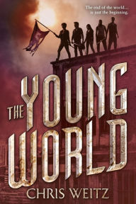 Title: The Young World (Young World Series #1), Author: Chris Weitz