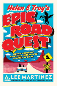 Title: Helen and Troy's Epic Road Quest, Author: A. Lee Martinez