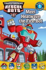 Title: Transformers: Rescue Bots: Meet Heatwave the Fire-Bot, Author: Lisa Shea