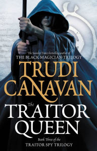 Title: The Traitor Queen (Traitor Spy Trilogy #3), Author: Trudi Canavan