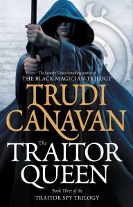 Title: The Traitor Queen (Traitor Spy Trilogy #3), Author: Trudi Canavan