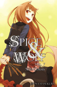 Title: Spice and Wolf, Vol. 7: Side Colors (light novel), Author: Isuna Hasekura