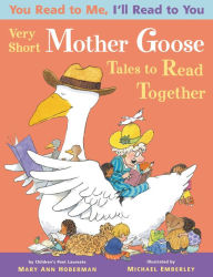 Title: You Read to Me, I'll Read to You: Very Short Mother Goose Tales to Read Together, Author: Mary Ann Hoberman