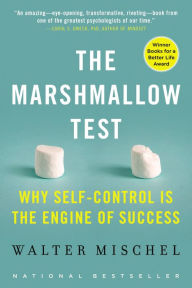 Title: The Marshmallow Test: Why Self-Control Is the Engine of Success, Author: Walter Mischel