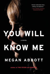 Title: You Will Know Me, Author: Megan Abbott