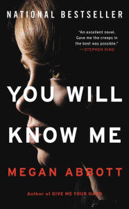Title: You Will Know Me, Author: Megan Abbott