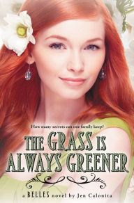 Title: The Grass Is Always Greener (Belles Series #3), Author: Jen Calonita