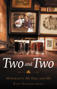 Title: Two and Two: McSorley's, My Dad, and Me, Author: Rafe Bartholomew