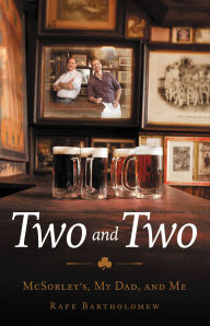 Title: Two and Two: McSorley's, My Dad, and Me, Author: Rafe Bartholomew