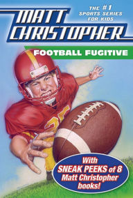 Title: Football Fugitive with SNEAK PEEKS of 8 Matt Christopher Books, Author: Matt Christopher