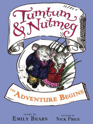 Title: Tumtum & Nutmeg: The Adventure Begins, Author: Emily Bearn