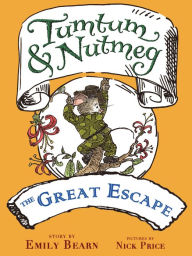 Title: The Great Escape (Tumtum and Nutmeg Series), Author: Emily Bearn
