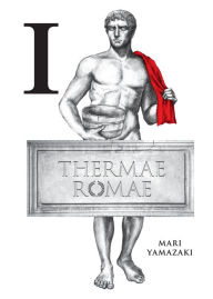 Title: Thermae Romae, Vol. 1, Author: Mari Yamazaki