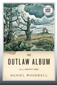 Title: The Outlaw Album: Stories, Author: Daniel Woodrell