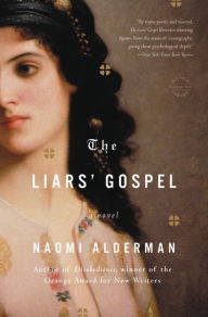 Title: The Liars' Gospel: A Novel, Author: Naomi Alderman