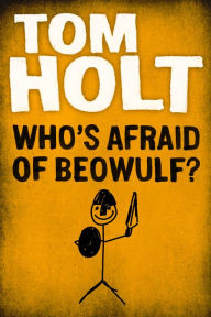 Title: Who's Afraid of Beowulf, Author: Tom Holt