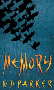 Title: Memory, Author: K. J. Parker