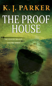 Title: The Proof House, Author: K. J. Parker