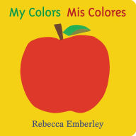 Title: My Colors/ Mis Colores, Author: Rebecca Emberley