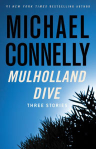 Title: Mulholland Dive: Three Stories, Author: Michael Connelly
