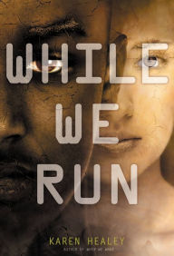 Title: While We Run, Author: Karen Healey