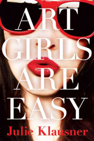 Title: Art Girls Are Easy, Author: Julie Klausner