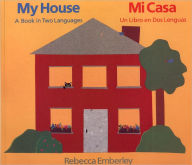 My House/ Mi Casa: A Book in Two Languages/ Un Libro en Dos Lenguas