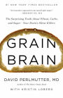 Grain Brain: The Surprising Truth about Wheat, Carbs, and Sugar—Your Brain's Silent Killers