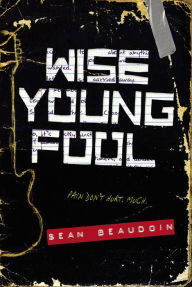 Title: Wise Young Fool, Author: Sean Beaudoin