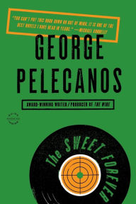 Title: The Sweet Forever (D.C. Quartet Series #3), Author: George Pelecanos