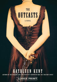 Title: The Outcasts: A Novel, Author: Kathleen Kent