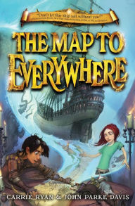 Title: The Map to Everywhere (Map to Everywhere Series #1), Author: Carrie Ryan