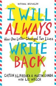 Title: I Will Always Write Back : How One Letter Changed Two Lives, Author: Caitlin Alifirenka