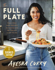 Download new free books online The Full Plate: Flavor-Filled, Easy Recipes for Families with No Time and a Lot to Do
