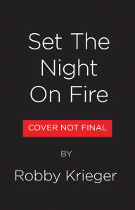 Title: Set the Night on Fire: Living, Dying, and Playing Guitar With the Doors, Author: Robby Krieger