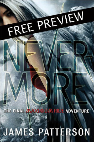 Nevermore -- FREE PREVIEW EDITION (The First 16 Chapters): The Final Maximum Ride Adventure