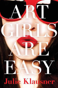 Title: Art Girls Are Easy, Author: Julie Klausner