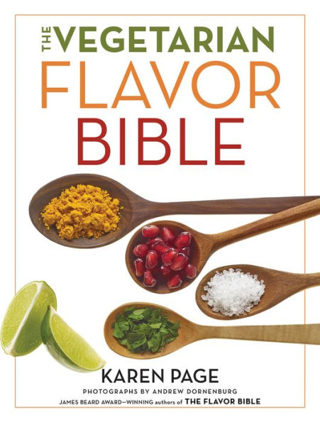 The Vegetarian Flavor Bible: The Essential Guide to Culinary Creativity with Vegetables, Fruits, Grains, Legumes, Nuts, Seeds, and More, Based on the Wisdom of Leading American Chefs