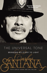 Title: The Universal Tone: Bringing My Story to Light, Author: Carlos Santana