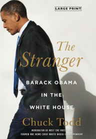 Title: The Stranger: Barack Obama in the White House, Author: Chuck Todd