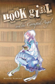 Title: Book Girl and the Corrupted Angel (light novel), Author: Mizuki Nomura