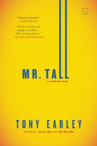 Title: Mr. Tall: A Novella and Stories, Author: Tony Earley