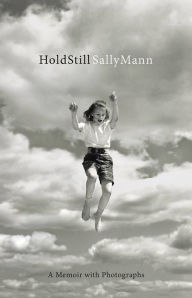 Title: Hold Still: A Memoir with Photographs, Author: Sally Mann