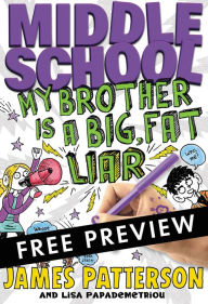 Title: My Brother Is a Big, Fat Liar (Middle School Series #3) - FREE PREVIEW EDITION (The First 15 Chapters), Author: James Patterson