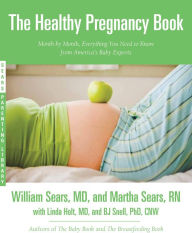 Title: The Healthy Pregnancy Book: Month by Month, Everything You Need to Know from America's Baby Experts, Author: William Sears MD