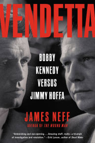 Title: Vendetta: Bobby Kennedy Versus Jimmy Hoffa, Author: James Neff