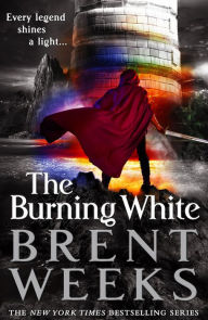 Title: The Burning White (Lightbringer Series #5), Author: Brent Weeks