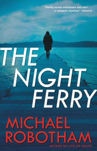 Title: The Night Ferry, Author: Michael Robotham